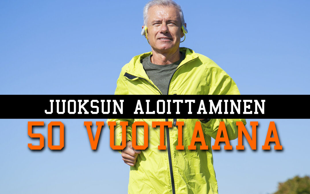 Juoksun aloittaminen 50 vuotiaana?