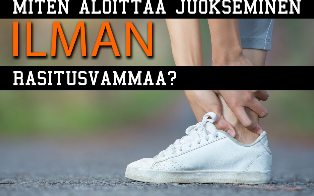 miten aloittaa juokseminen ilman rasitusvammaa